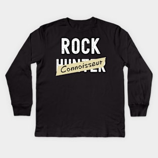 Rock Connoisseur - Rock Hunter- Funny - Rockhound Kids Long Sleeve T-Shirt